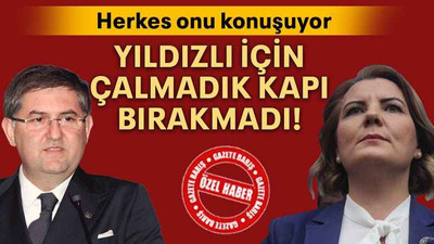 Yıldızlı için çalmadık kapı bırakmadı!